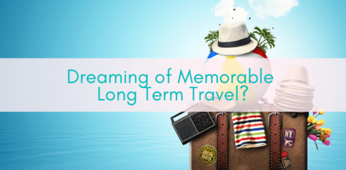Girls Who Travel | Dreaming of Memorable Long Term Travel?