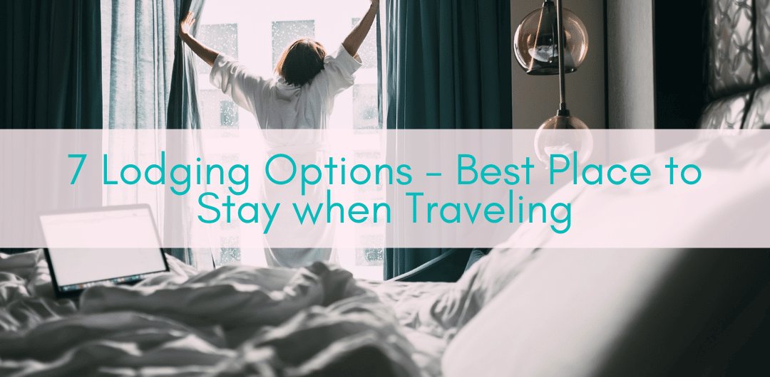Girls Who Travel | 7 Lodging Options - Best Place To Stay When Traveling