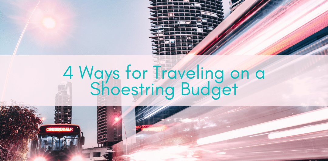 Girls Who Travel | 4 Ways for Traveling on a Shoestring Budget
