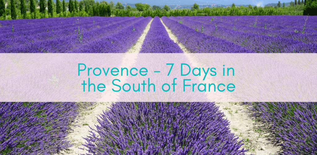 Girls Who Travel | Provence - 7 Days in the South of France