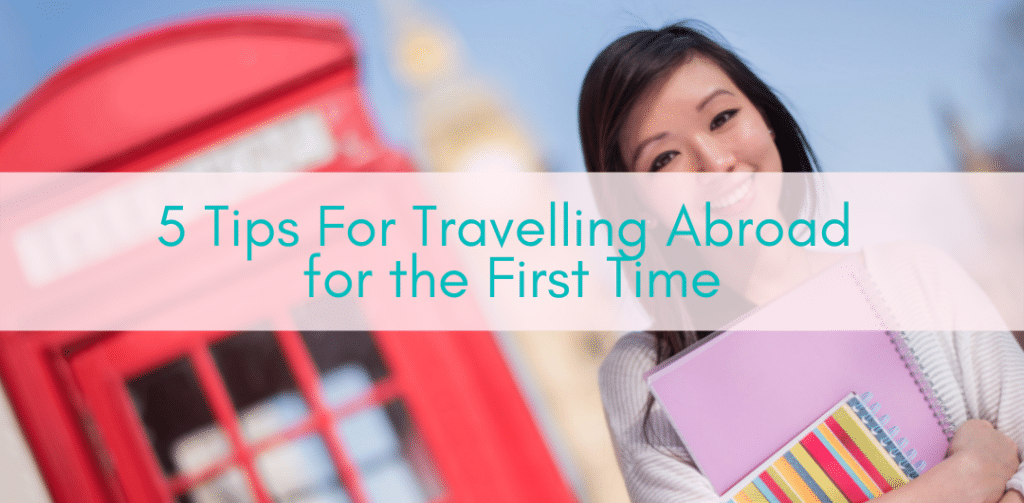 Girls Who Travel | Tips For Travelling Abroad for the First Time