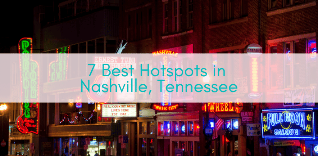 Girls Who Travel | 7 Best Hotspots in Nashville, Tennessee