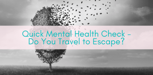 Girls Who Travel | Quick Mental Health Check - Do You Travel to Escape?