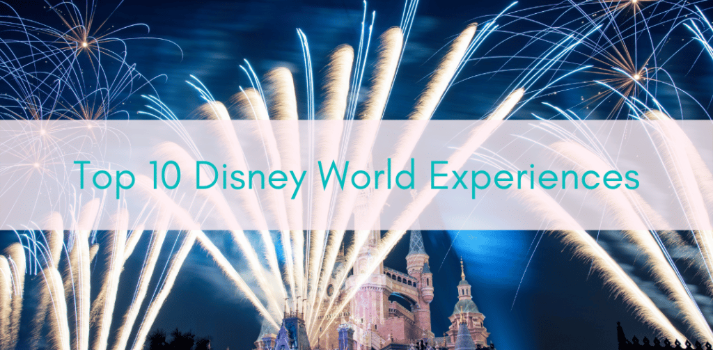 Girls Who Travel | Top 10 Disney World Experiences