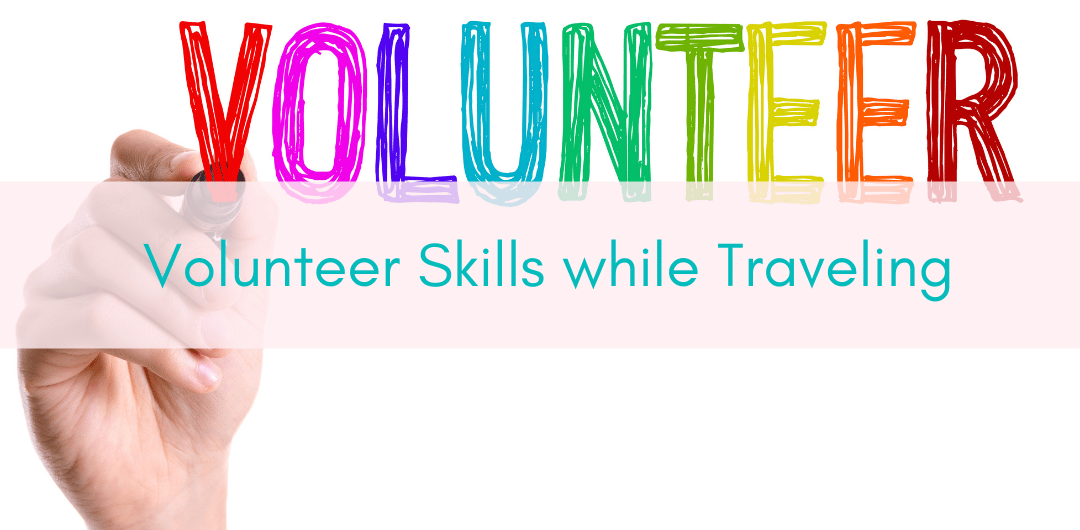 Girls Who Travel | Volunteer Skills While Traveling