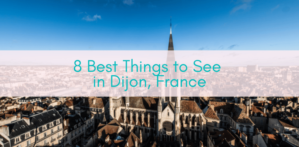 Girls Who Travel | 8 Best Things to See in Dijon, France