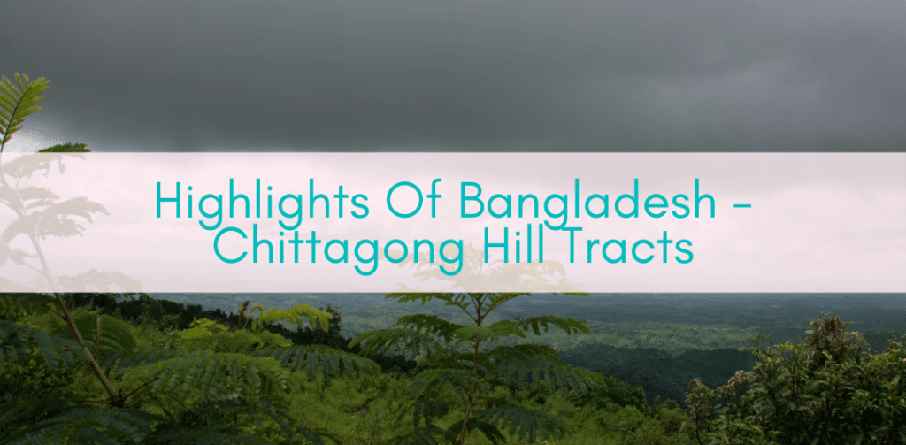 Girls Who Travel | Highlights Of Bangladesh - Chittagong Hill Tracts