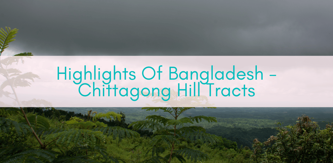 Girls Who Travel | Highlights Of Bangladesh - Chittagong Hill Tracts