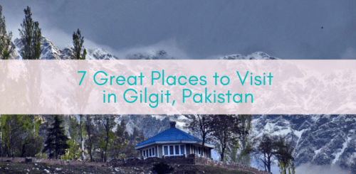 Girls Who Travel | 7 Great Places to Visit in Gilgit, Pakistan