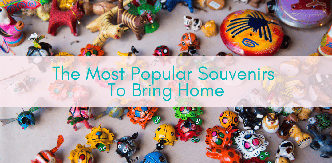 Girls Who Travel | Popular Souvenirs To Bring Home