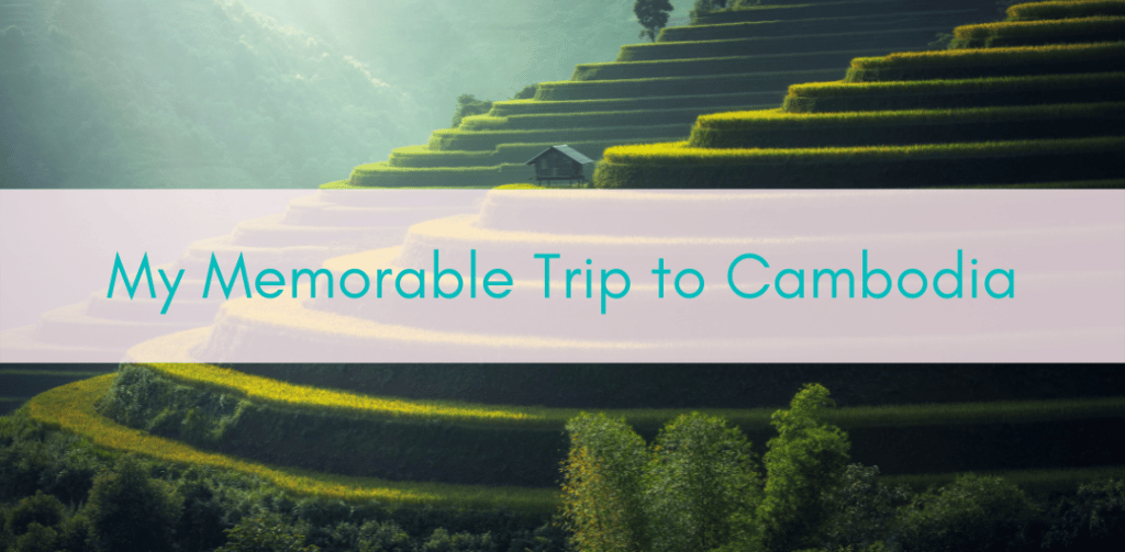 Girls Who Travel |My Memorable Trip to Cambodia