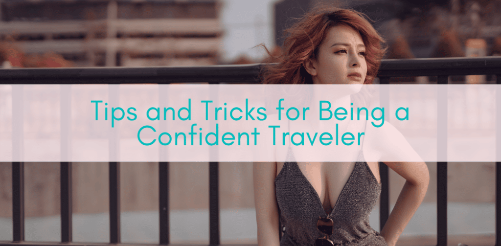Girls Who Travel | Being a Confident Traveler