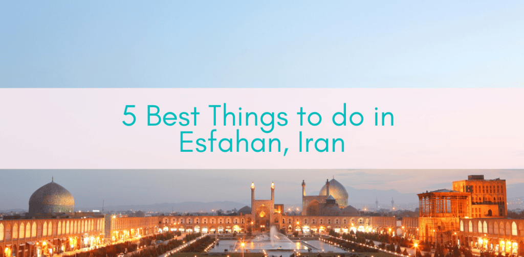 Girls Who Travel | 5 Best Things to do in Esfahan, Iran