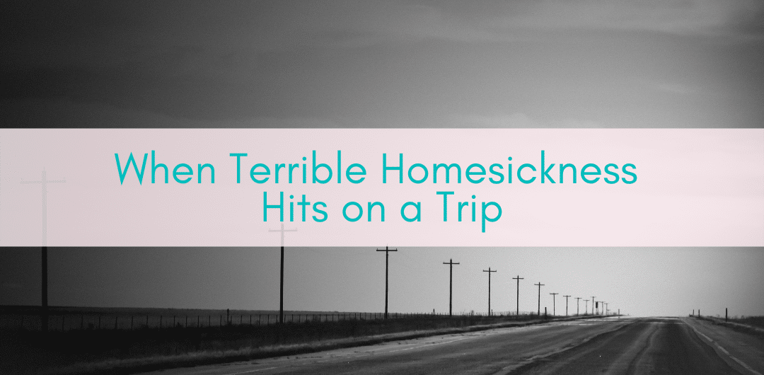 Girls Who Travel | Homesickness