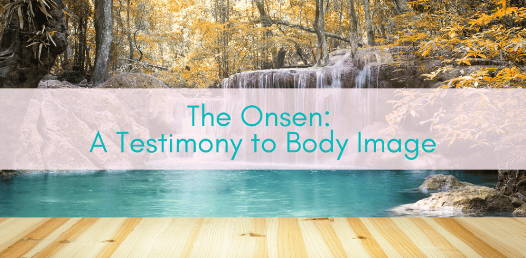 Girls Who Travel | The Onsen: A Testimony to Body Image