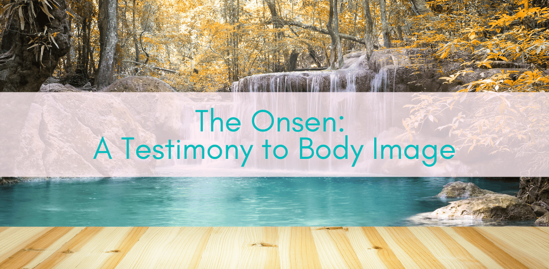 Girls Who Travel | The Onsen: A Testimony to Body Image