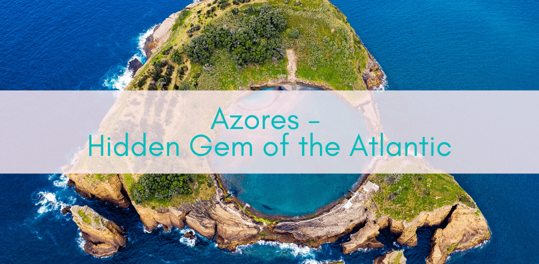 Girls Who Travel | Azores - Hidden Gem of the Atlantic
