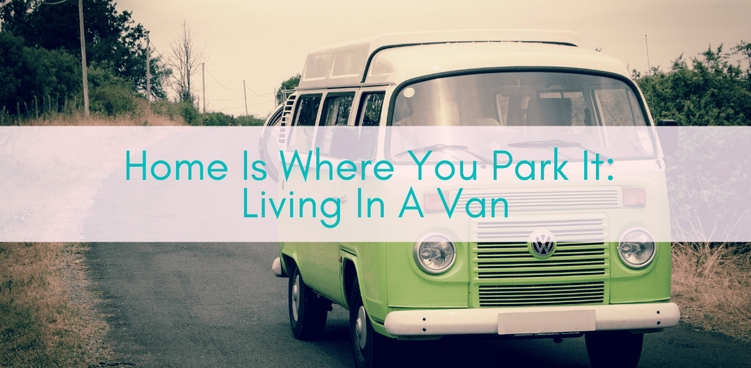 Girls Who Travel | Home Is Where You Park It: Living In A Van