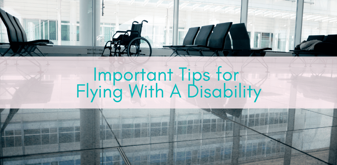 Girls Who Travel | Important Tips for Flying With A Disability