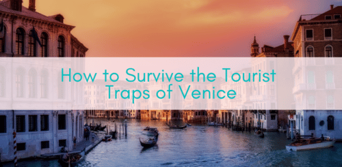 Girls Who Travel | How to Survive the Tourist Traps of Venice
