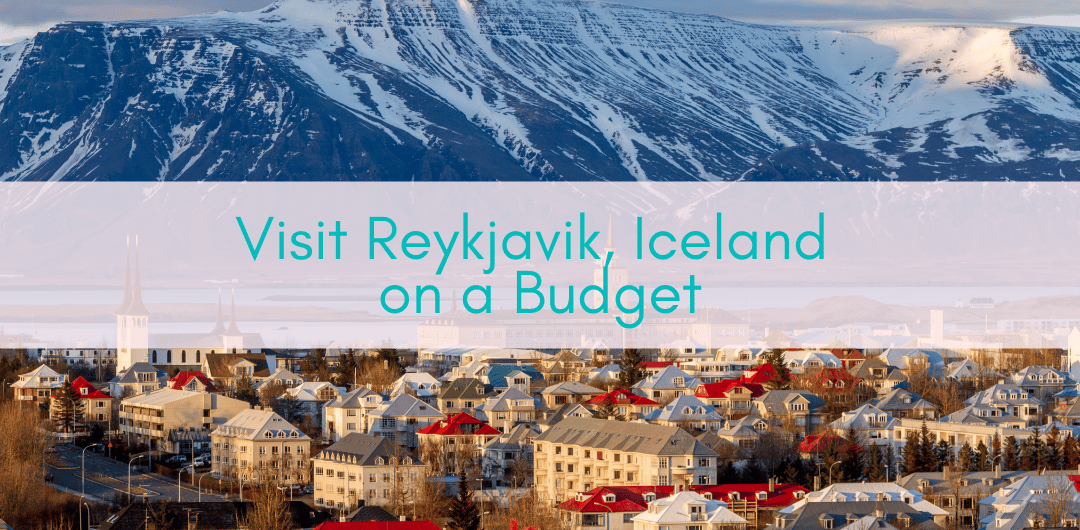 Girls Who Travel | Visit Reykjavik, Iceland on a Budget