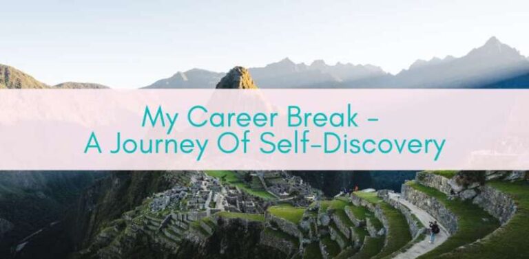 My Career Break - A Journey Of Self-Discovery - Girls Who Travel