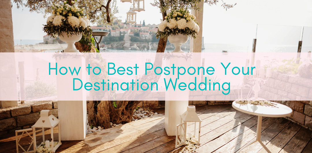 Her Adventures | How to Postpone Your Destination Wedding