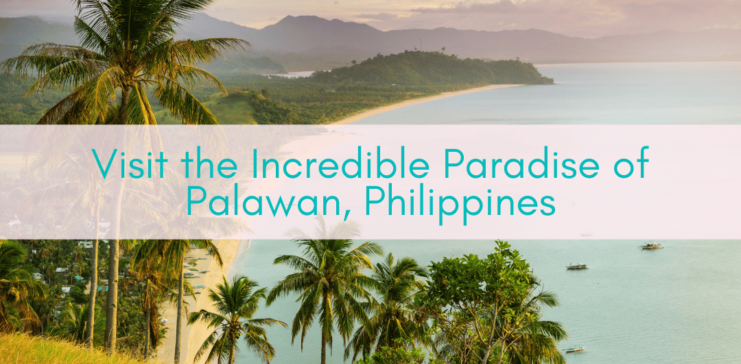 Girls Who Travel | Visit the Incredible Paradise of Palawan, Philippines