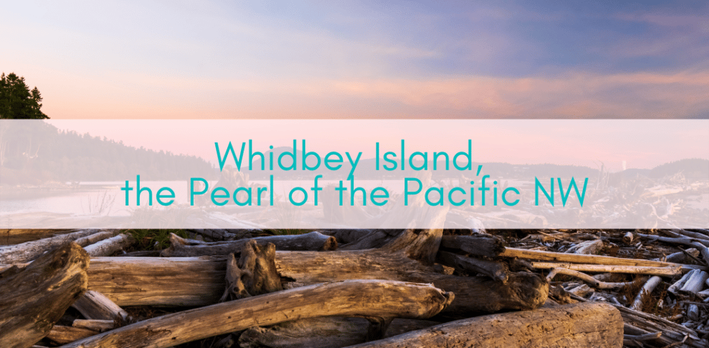 Girls Who Travel | Whidbey Island, the Pearl of the Pacific NW