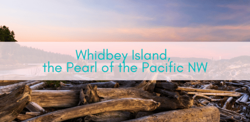 Girls Who Travel | Whidbey Island, the Pearl of the Pacific NW