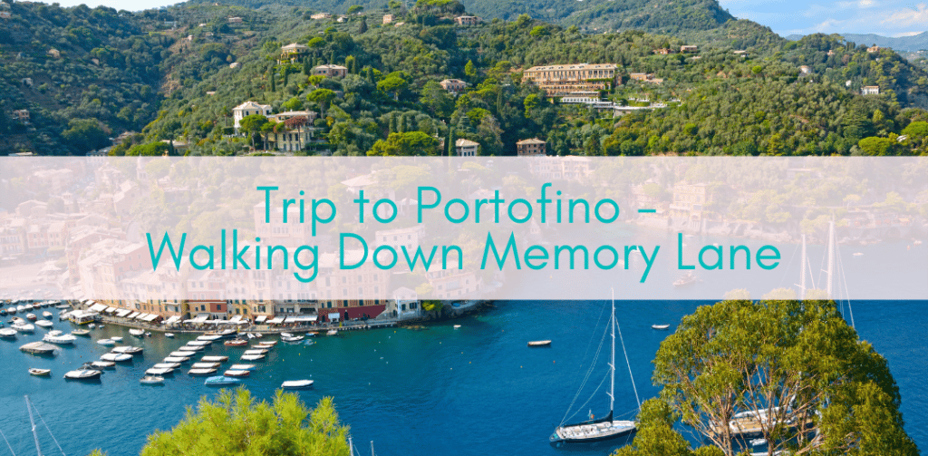 Girls Who Travel | Trip to Portofino - Walking Down Memory Lane