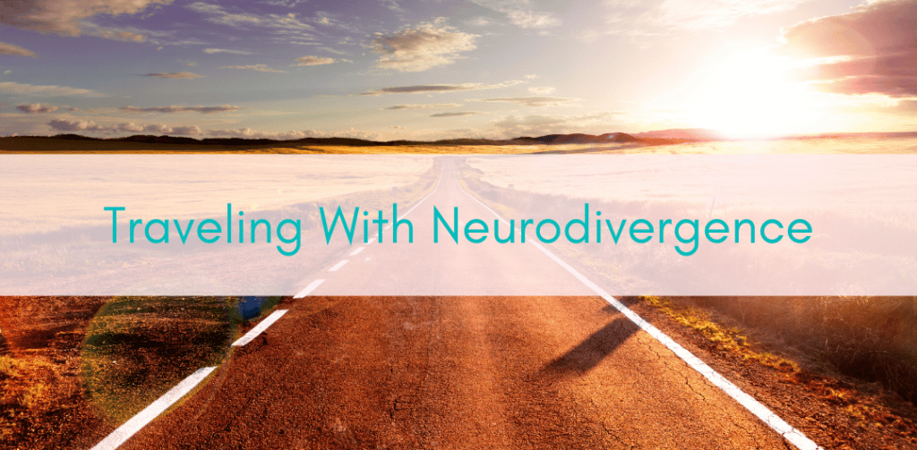 Girls Who Travel | Traveling With Neurodivergence