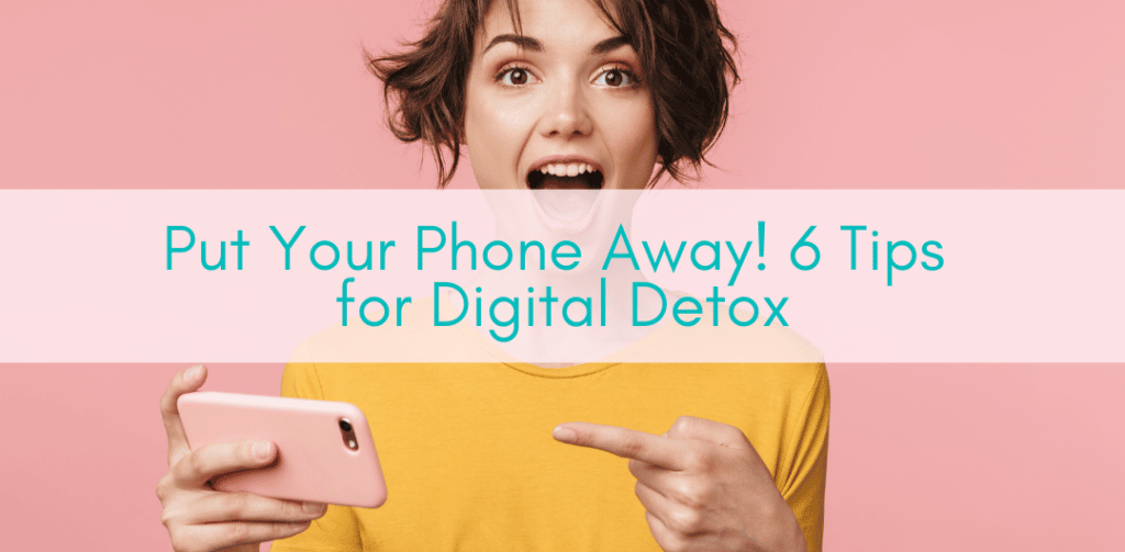 PutYourPhoneAway!TipsforSmartphoneDetox