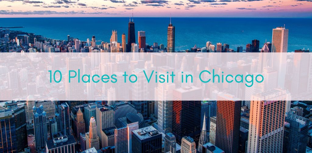 Girls Who Travel | 10 Places to Visit in Chicago