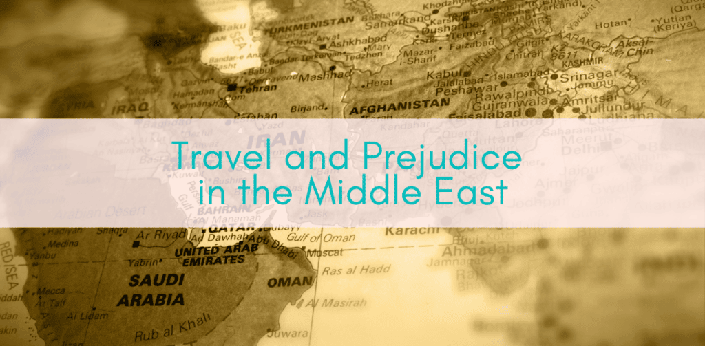 Girls Who Travel | Travel and Prejudice in the Middle East