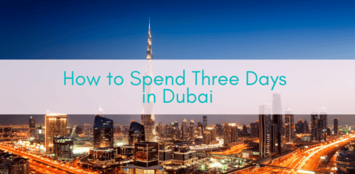 Girls Who Travel | How to Spend Three Days in Dubai
