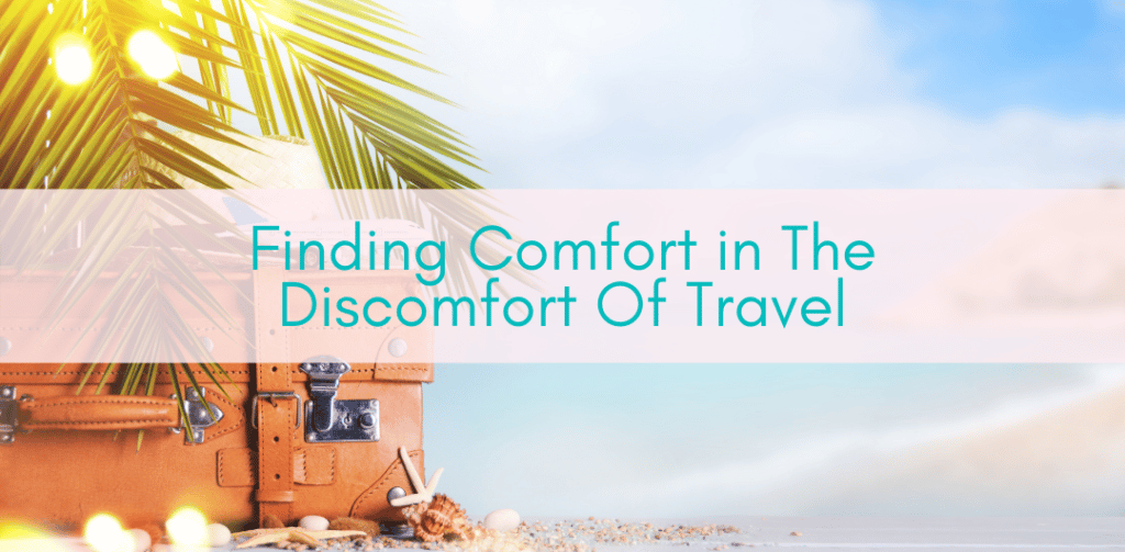 Her Adventures | Finding Comfort in the Discomfort of Travel