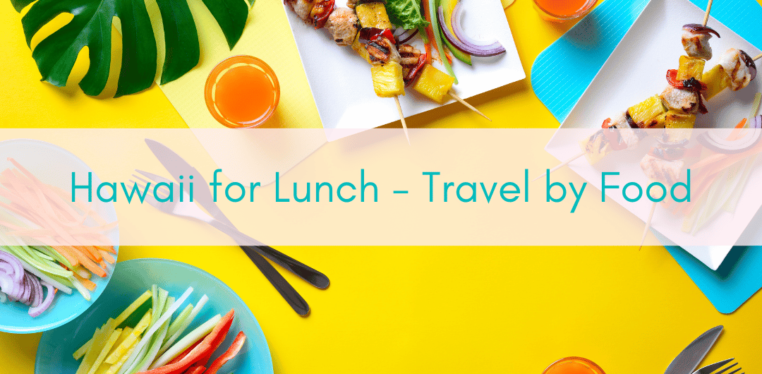 Girls Who Travel | Hawaii For Lunch - Travel By Food