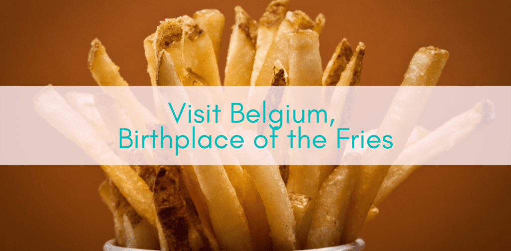 Girls Who Travel | Visit Belgium, Birthplace of the Fries