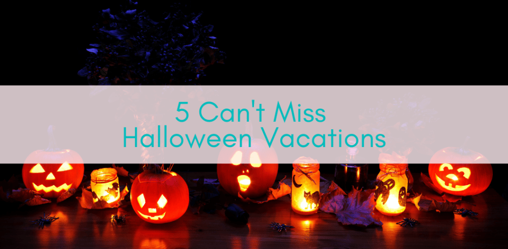 Girls Who Travel | 5 Can't Miss Halloween Vacations