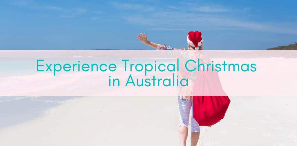 Her Adventures | Tropical Christmas in Australia
