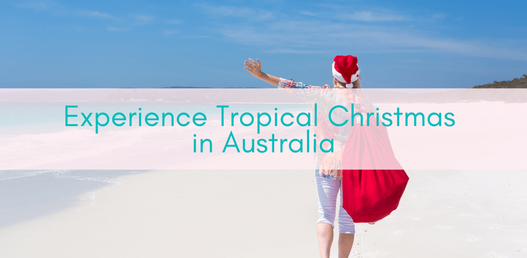 Girls Who Travel | Tropical Christmas in Australia