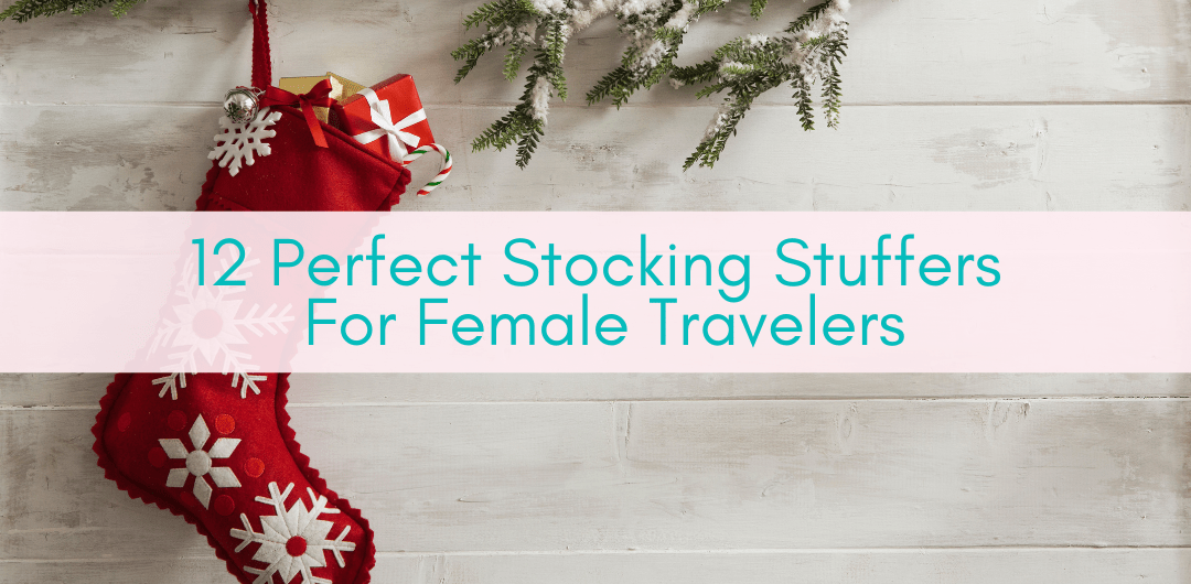 Girls Who Travel | 12 Perfect Stocking Stuffers For Female Travelers