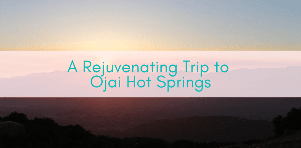 Girls Who Travel | Ojai Hot Springs