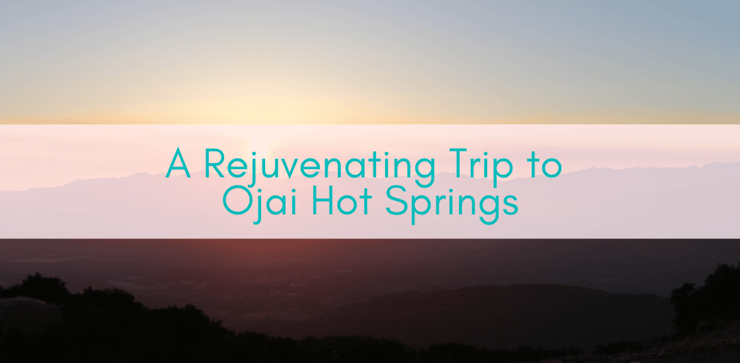 Girls Who Travel | Ojai Hot Springs