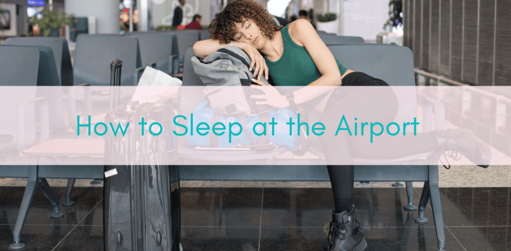 Girls Who Travel | How To Sleep At The Airport
