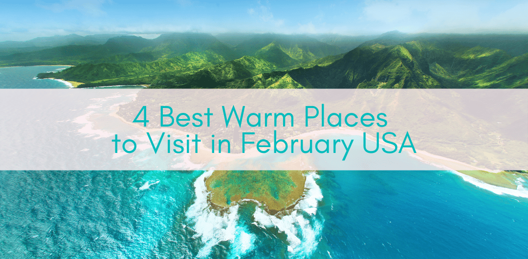 4 Best Warm Places to Visit in February USA Girls Who Travel