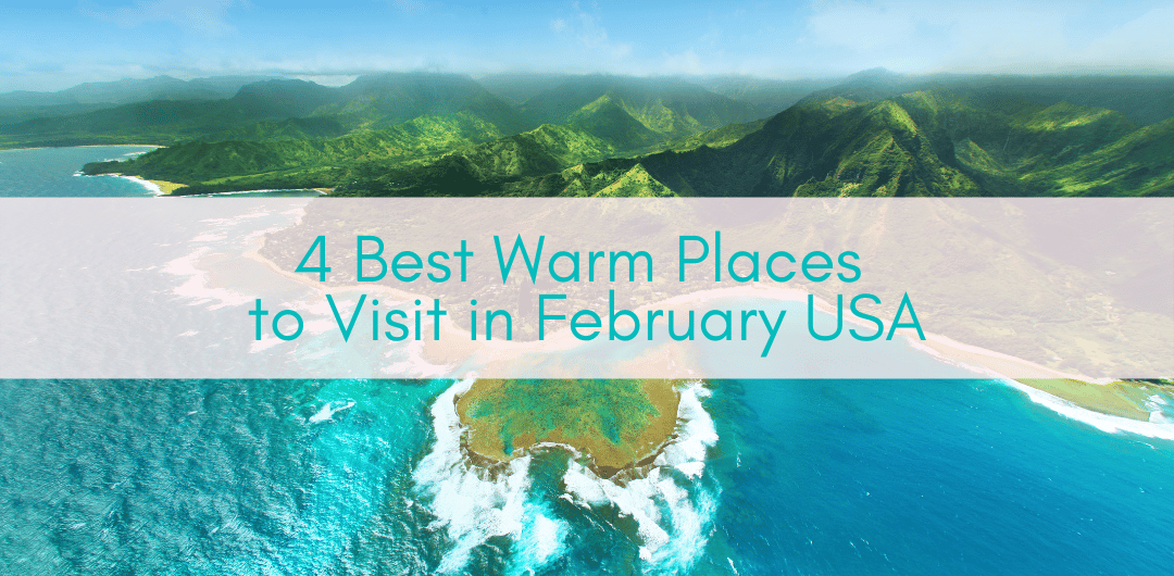 4 Best Warm Places To Visit In February USA Girls Who Travel