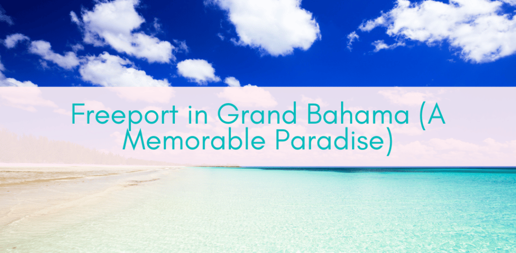 Her Adventures | Freeport in Grand Bahama
