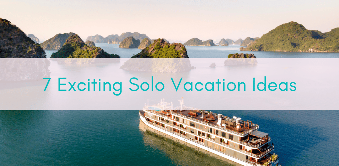 Girls Who Travel | 7 Exciting Solo Vacation Ideas